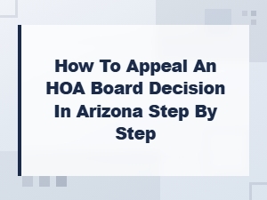 How to Appeal an Hoa Board Decision in Arizona: Step-by-Step Guide