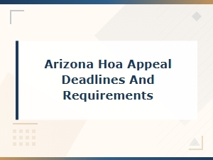 Arizona Hoa Appeal Deadlines and Requirements