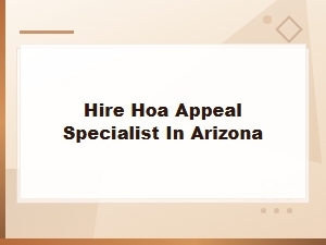 How to Hire an Hoa Appeal Specialist in Arizona