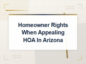 Arizona Homeowner Rights in Hoa Appeals