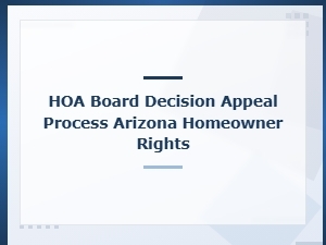 Arizona Hoa Board Decision Appeals: Homeowner Rights